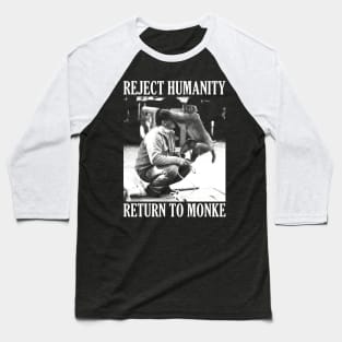 Reject Humanity Return to Monke Baseball T-Shirt